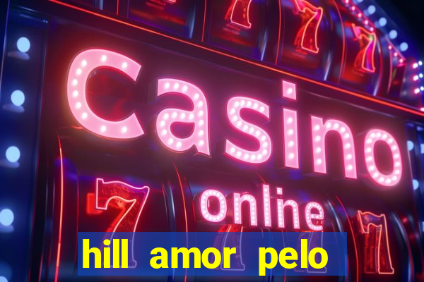 hill amor pelo jogo torrent